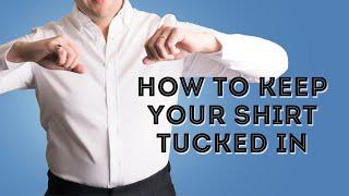 How To Keep Your Shirt Tucked In All Day - #1 Secret - What No One Is Telling You