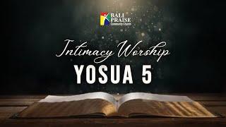 Intimacy Worship | Yosua 5