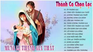 Thánh Ca Chọn Lọc Mừng lễ Thánh Gia Thất - Cầu Xin Cho  Mọi Gia Đình Luôn Sống Hòa Thuận Yêu thương