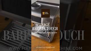 SAGE BARISTA TOUCH - BLOCKED / NO WATER OR STEAM