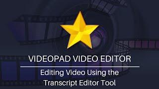 Editing Video Using the Transcript Editor Tool | VideoPad Video Editing Software