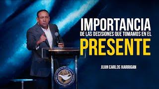 Importancia de las Decisiones que Tomamos | Pastor Juan Carlos Harrigan