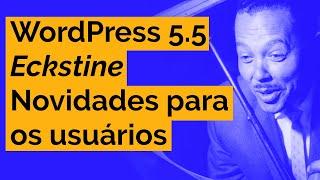 WordPress 5.5 "Eckstine"  - Parte 1 (Usuários)