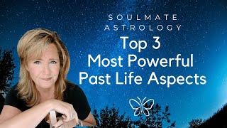 Soulmate Astrology: *Were We Together In A Past Life?* Top 3 Most Powerful Past Life Aspects