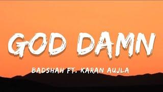 BADSHAH FT. KARAN AUJLA - GOD DAMN (LYRICS) | EK THA RAJA (ALBUM)