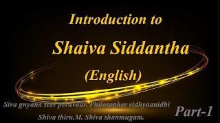 Introduction to Shiava Siddantha philosophy-part1