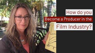 How do you become a Producer in the Film Industry?