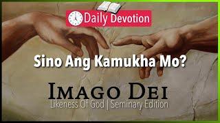 June 20: Sino Ang Kamukha Mo? - Likeness Of God - Genesis 1:26 - 365 Daily Devotions