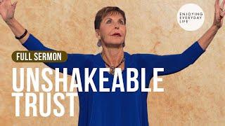 Unshakeable Trust-FULL SERMON | Joyce Meyer