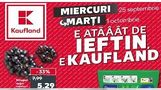 CATALOG KAUFLAND 25 SEPTEMBRIE 2024/OFERTE KAUFLAND SAPTAMANA ASTA/KAUFLAND OFERTE SI NOUTATI