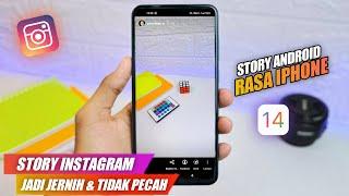 Cara Agar Story Instagram Di Android Tidak Pecah Dan Jernih Rasa Iphone - Bisa Di Semua Android