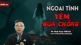 Đọc Truyện Ma : NGOẠI TÌNH YỂM BÙA CHỒNG - Truyện ma Làng Quê Rừng Rợn Cực Hay MC Đình Soạn kể Rợn