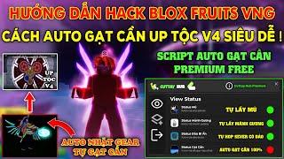 hướng dẫn cách hack Blox Fruits Auto Gạt Cần Up Tộc Race V4 Siêu Dễ bằng Script Cuttay Hub Premium !