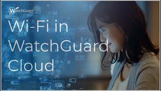 Tutorial: Get Started with Wi-Fi in WatchGuard Cloud