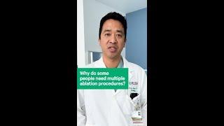 Why Do Some People Need More Than One Ablation Procedure?