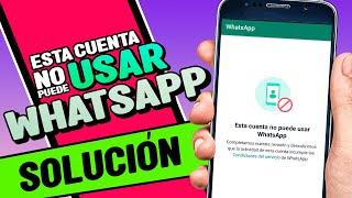 Esta cuenta no puede usar WhatsApp|completamos nuestra revision descubrimos|Solución 2023-2024-2025