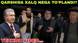 TEZKOR VIDEO... QARSHIDA XALQ NEGA QO'ZG'ALDI? XAMMA KO'RISHI SHART MANA AXVOL