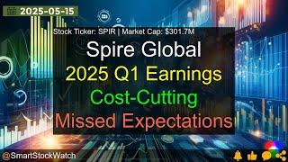 Spire Global (SPIR|$301.7M) - 2025 Q1 Earnings Analysis