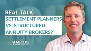 Real Talk: Settlement Planners vs. Structured Annuity Brokers?