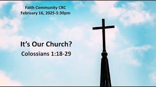 “It’s Our Church?” February 16 2025, P.M. Service