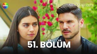 Asla Vazgeçmem 51. Bölüm - HD