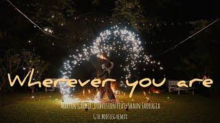 Martin Garrix, Dubvision feat Shaun Faruggia - Wherever you are ( GTK Bootleg Remix )