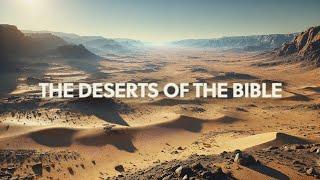 The Deserts of the Bible | Dr Jay Lytle