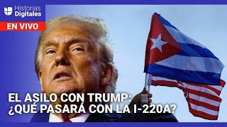 ¿Qué pasará con los cubanos con I-220A en el gobierno de Trump?: Hablemos de Inmigración