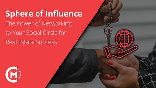 Sphere of Influence | The Power of Networking to Your Social Circle as a Realtor