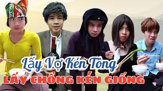 Lấy vợ kén tông lấy chồng kén giống | Phim hài cô Hến  | Olinhli