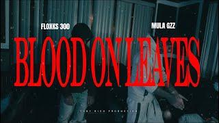 Floxks 300 X Mula Gzz - Blood On Leaves (Official Music Video)