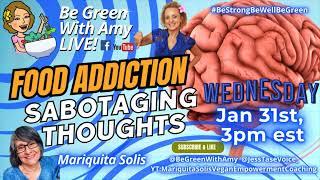 Food Addiction - Coming up! Be Strong, Be Well and Be Green!