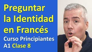 Cómo preguntar en francés la identidad / Curso de Francés para Principiantes A1 / Clase 8