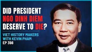 398 - Viet History Makers - Did President Ngô Đình Diệm Deserve to Die?