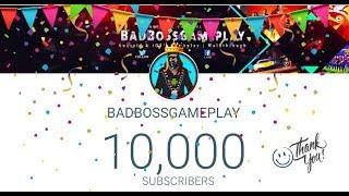 BADBOSSGAMEPLAY - Thank you for 10K subscribers