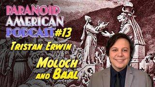 Paranoid American Podcast 013: Tristan Erwin on Moloch and Baal