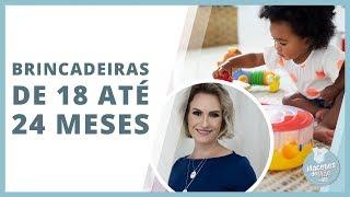 BRINCADEIRAS PARA BEBÊS DE 18 ATÉ 24 MESES | MACETES DE MÃE