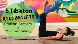 5 Tibetan Rites Benefits | Tibetan Secrets of Youth and Vitality