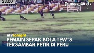 Mengerikan! Detik-detik Pemain Sepak Bola Tumbang Tersambar Petir Saat Bertanding! | NTV TONIGHT