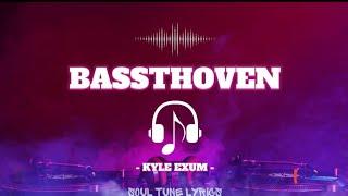 BASSTHOVEN (LYRICS) - KYLE EXUM