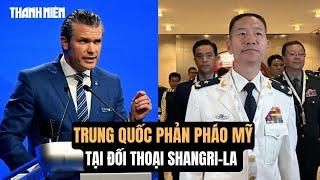 Trung Quốc lên án phát biểu "phỉ báng" của bộ trưởng Mỹ tại Đối thoại Shangri-La