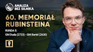 Analiza bez silnika nr 125 | 60. Memoriał Rubinsteina | Runda 5 | Duda - Bartel