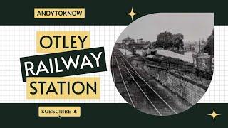 Britain's Lost Railways: Otley Railway Station #railways #otley #wharfedale