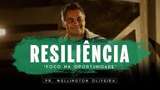 "Foco na Oportunidade" - Resiliência Vol. 2 | Pr. Wellington Oliveira