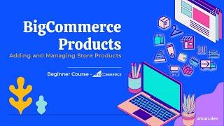 Adding and Managing Products in BigCommerce