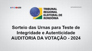 Sorteio das Urnas para Teste de Integridade e Autenticidade  (AUDITORIA DA VOTAÇÃO) 2024