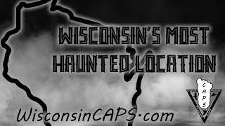 What is Wisconsin's most haunted Location!