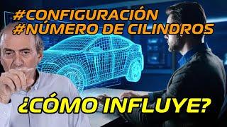 Configuración y numero de CILINDROS. ¿Cómo influye?