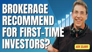 What Brokerage Does Clark Recommend For First Time Investors?