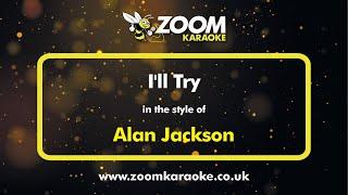 Alan Jackson - I'll Try - Karaoke Version from Zoom Karaoke